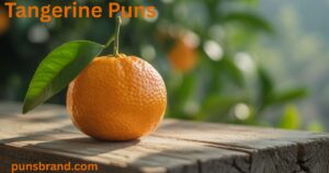 Tangerine Puns